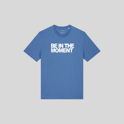 Be in the Moment Text T-shirt